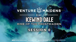 Venture Maidens Play l Rime of the Frostmaiden l Session 0