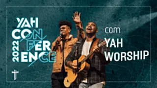 YAH WORSHIP | ADORAÇÃO E BACKSTAGE | YAH CONFERENCE 2022