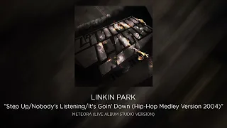 Linkin Park - Step Up/Nobody's Listening/It's Goin' Down (Medley Version 2004) [STUDIO VERSION]