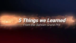 The 5 Things we learned from: Bahrain Grand Prix