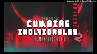 CUMBIAS INOLVIDABLES 2  Remix Fiestero 2021  Franco Vegas