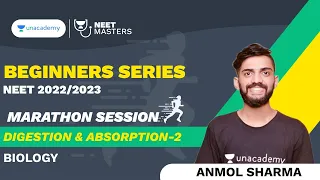 Beginners Series | Digestion & Absorption :- Part 2 | NEET 2022/2023 | Anmol Sharma Neet Masters