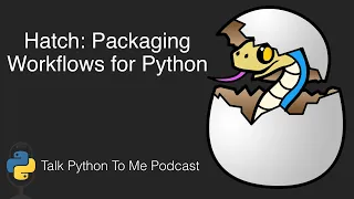 Hatch: A Modern, Extensible Python Project Manager - Talk Python to Me Ep.408