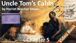 Chapter 05 - Uncle Tom's Cabin by Harriet Beecher Stowe - Showing The Feelings Of Living Property