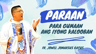 *VERY INSPIRING HOMILY* PARAAN PARA GUMAAN ANG IYONG KALOOBAN II FR. JOWEL JOMARSUS GATUS (ENG SUB)