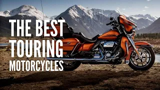 The 20 Best Touring Motorcycles For Your Next Trip