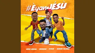 Èyan Jésù (feat. A'dam, Bidemi Olaoba & Monique)