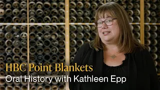 HBC Point Blankets - Oral History with Kathleen Epp