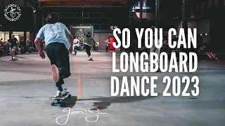 SO YOU CAN LONGBOARD DANCE 2023