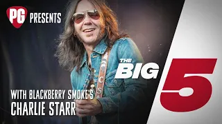 The Big 5 - Blackberry Smoke's Charlie Starr