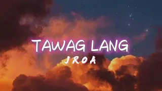 Tawag Lang - JRoa (Lyric Video)