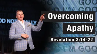 Johnson Ferry | Overcoming Apathy | Revelation 3:14-22 | Sermon | Clay Smith