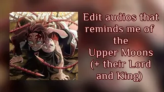 Edit audios that reminds me of the Upper Moons (+ their Lord and King) ☆★ Demon Slayer