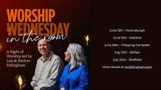 Worship Wednesday with Lou & Nathan Fellingham 22/05/24