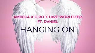 AMIICCA x C Ro x Uwe Worlitzer ft. Dvniel -  Hanging On (Original Mix)