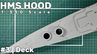 1:350 HMS Hood: Part 3 - Main Deck