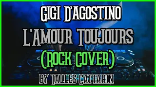 Gigi D'agostino - L'amour Toujours (Rock Cover by Talles Cattarin)