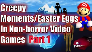 The Creepy Moments/Easter Eggs in Non horror games Iceberg Explained (Part 1)