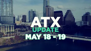 ATX Update May 18 - 19