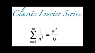 Infinite Sum of 1/n^2: Classic Fourier Series