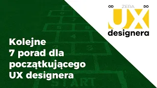 s01e03 || Kolejne 7 porad dla początkujących UX designerów