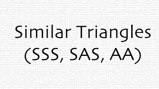 Similar Triangles (SSS, SAS, AA)