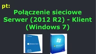 .E13.III.5-Połączenie sieciowe Windows Serwer 2012 R2 - Klient Windows 7