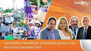 Candidatos intensifican actividades previas a las elecciones presidenciales