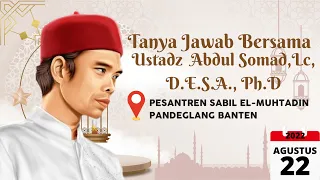 TANYA JAWAB UAS TERBARU❓️USTADZ ABDUL SOMAD | PESANTREN SABIL EL-MUHTADIN, PANDEGLANG BANTEN