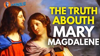 The TRUTH About St. Mary Magdalene | The Catholic Talk Show