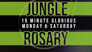 15 Minute Rosary - 3 - Glorious - Wednesday & Sunday - JUNGLE