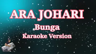 ARA JOHARI  - BUNGA (KARAOKE LIRIK TANPA VOCAL)