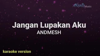 ANDMESH - Jangan Lupakan Aku ( Karaoke hd ) Original Key