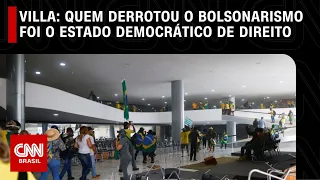 Villa: Quem derrotou o bolsonarismo foi o Estado Democrático de Direito | CNN NOVO DIA