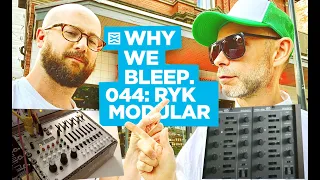 Why We Bleep Podcast with RYK Modular
