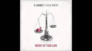 X-Change ft. Kylie Odetta - Weight Of Your Love (Original Mix) [FREE DOWNLOAD]