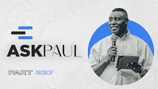AKGC #ASKPAUL | Part 227|With Apostle Dr. Paul M. Gitwaza