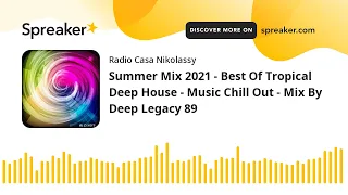 Summer Mix 2021 - Best Of Tropical Deep House - Music Chill Out - Mix By Deep Legacy 89