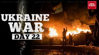 Day 22 of Putin's Invasion | Russia-Ukraine War LIVE | Russia-Ukraine Conflict LIVE | India Today