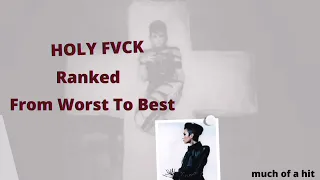 HOLY FVCK - Ranked from Worst to Best