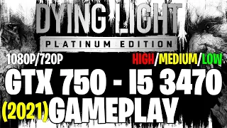 Dying Light Platinum Edition | GTX 750 1GB - i5 3470 |