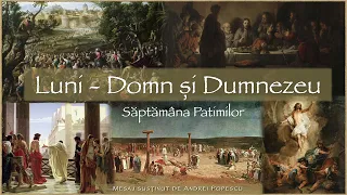 Luni - Săptămâna Patimilor | Domn și Dumnezeu - Mesaj de Andrei Popescu