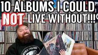 10 Albums I Could NOT Live Without!