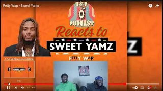 R&P Reacts to "Sweet Yamz" by Fetty Wap