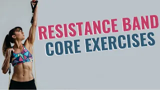 17 Resistance Band Core Exercises