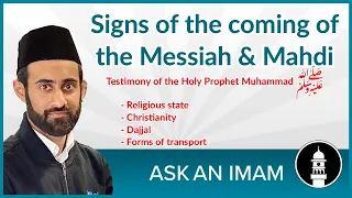 Signs of the time of the Mahdi & Messiah: Invitation to Ahmadiyyat | Ask An Imam