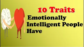 10 traits emotionally intelligent people have