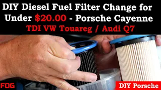 DIY Diesel Fuel Filter Change for under $20.00 - Porsche Cayenne / TDI VW Touareg  / Audi Q7