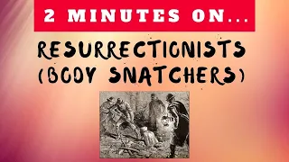 What is a Resurrectionist?- Just Give Me 2 Minutes