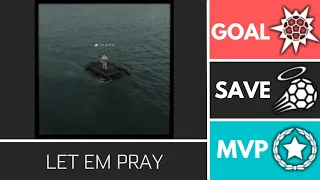 LET EM PRAY (Esports) - Player Anthem Showcase - Goal, EpicSave, MVP